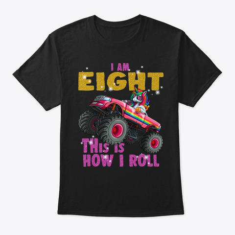 I'm 8 This Is How I Roll Unicorn Monster Black T-Shirt Front