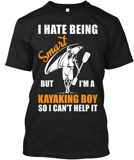 Cool Kayaking T Shirt - Kayak Tees
