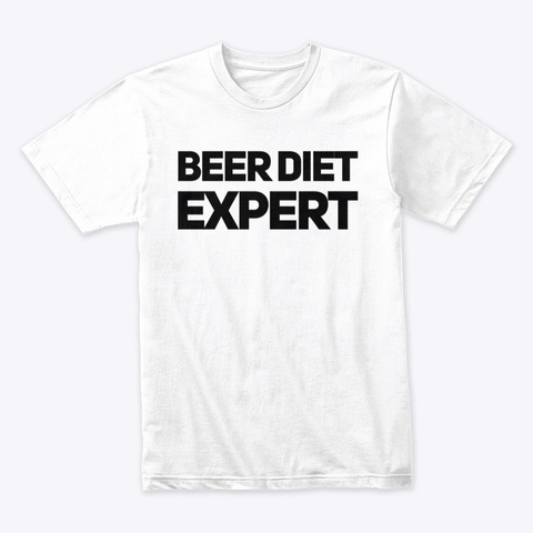 Beer Diet Expert White T-Shirt Front