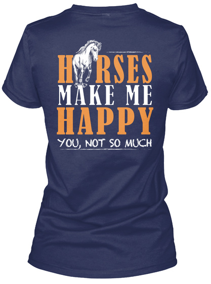 Horses Make Me Happy You, Not So Much Navy T-Shirt Back