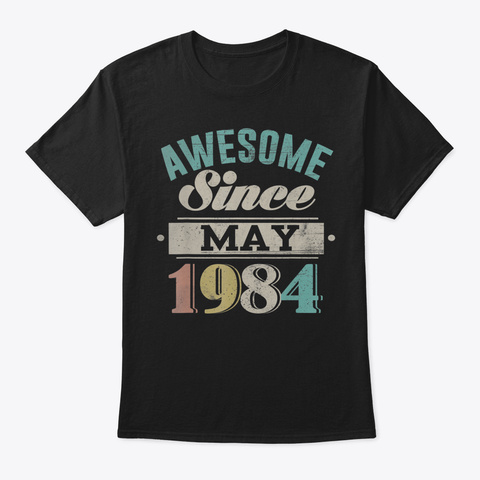 Awesome Since 1984 Born In May   36 Th Ye Black T-Shirt Front