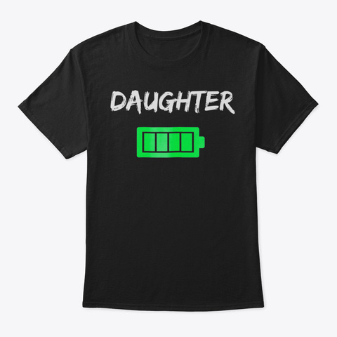 Daughter Full Battery Shirt Funny Mom An Black T-Shirt Front