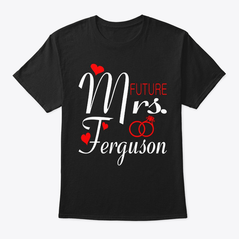 Future Mrs Ferguson Wife To Be Valentine Black T-Shirt Front
