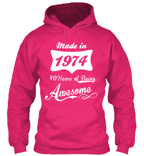 Made In 1974 40 Years Of Being Awesome Heliconia T-Shirt Front