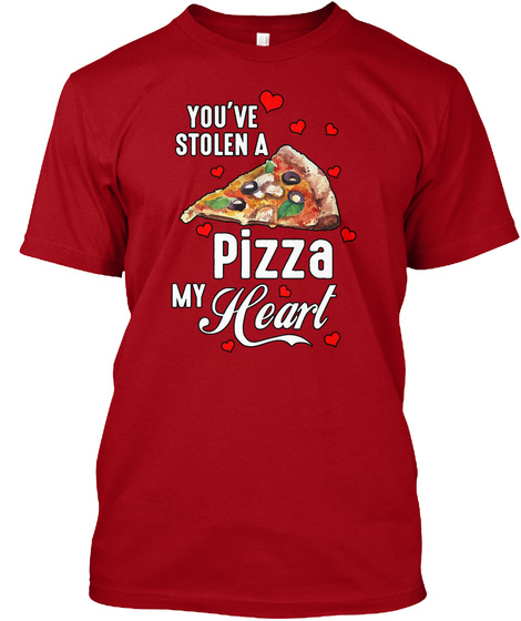 You've Stolen A Pizza My Heart Deep Red T-Shirt Front