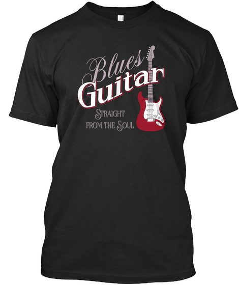 Blues Guitar Straight From The Soul  Black T-Shirt Front