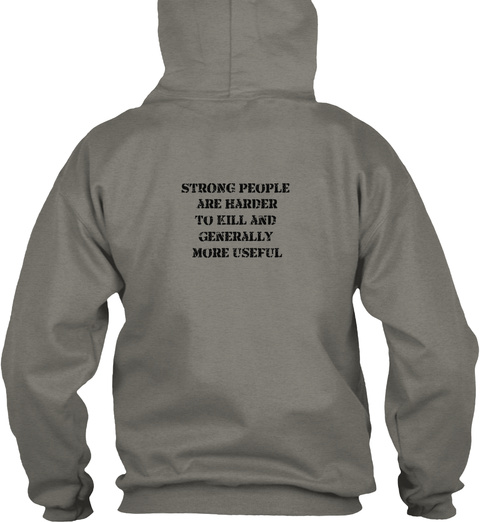 Strong People Are Harder To Kill And Generally More Useful Charcoal T-Shirt Back