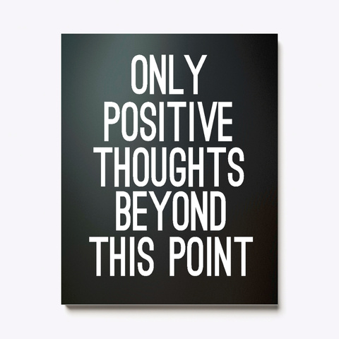 Only Positive Thoughts Beyond This Point White T-Shirt Front