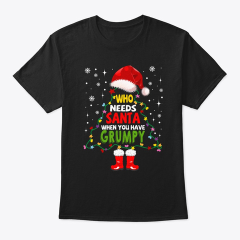 X Mas Gifts Grumpy Who Needs Santa Tee Black T-Shirt Front
