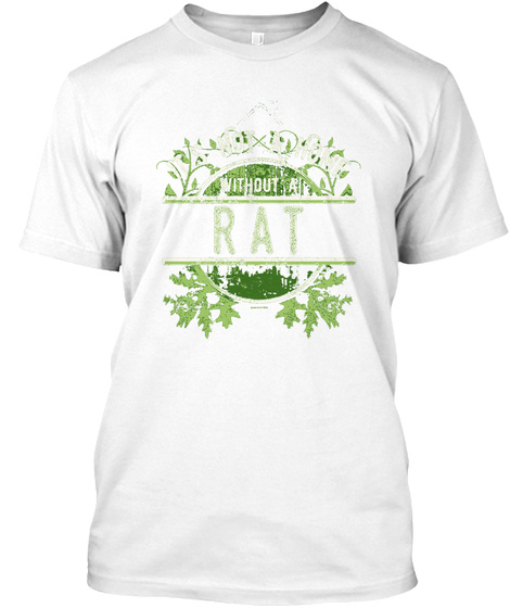 Rat Shirt Not A Home Without A Pet Rat S White T-Shirt Front