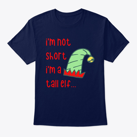 I'm Not Short I'm A Tall Elf... Navy T-Shirt Front