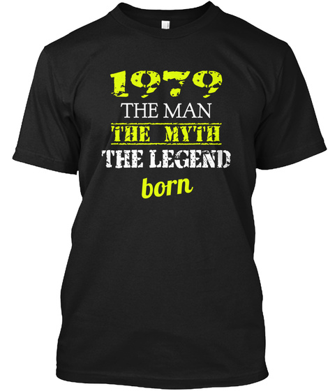 1979 The Man The Myth The Legend Born Black T-Shirt Front