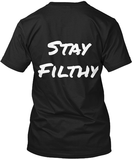 Stay Filthy Black T-Shirt Back