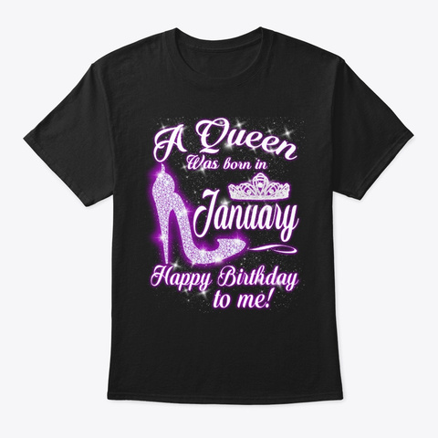 A Queen Was Born In January  Black T-Shirt Front