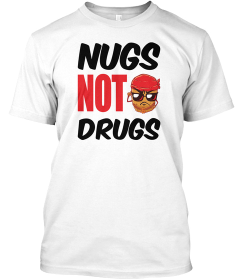 Nugs Not Drugs Shirt