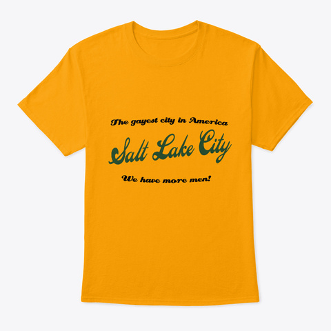 Salt Lake City Gayest City More Men Gold T-Shirt Front