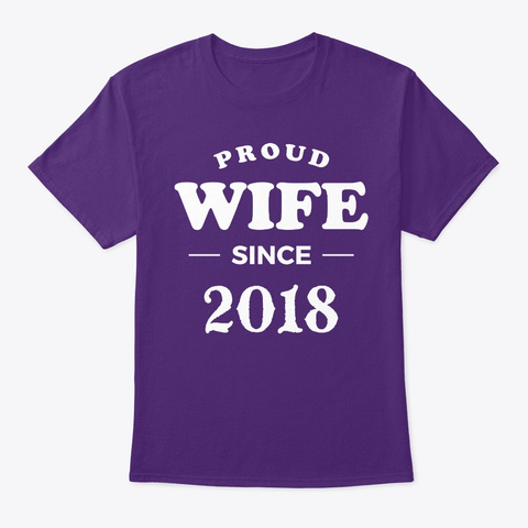 Proud Wife Since 2018 Anniversary Shirts Purple Maglietta Front