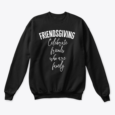 Friendsgiving Design, Celebrate Friends Black T-Shirt Front