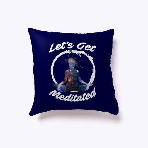 Let's Get Meditated Pillow Dark Navy Camiseta Front