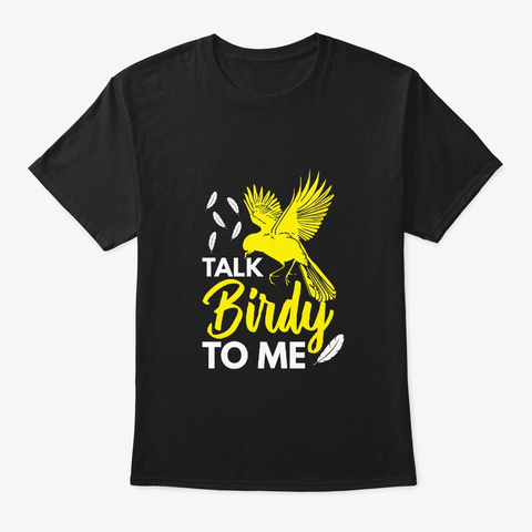 Talk Birdy To Me Birdwatching Lovely Shi Black T-Shirt Front