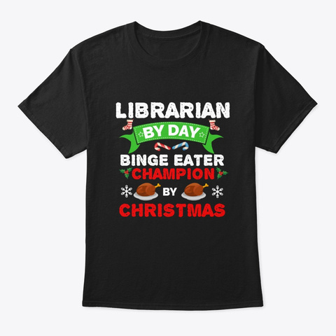 Librarian Binge Eater By Christmas Black T-Shirt Front