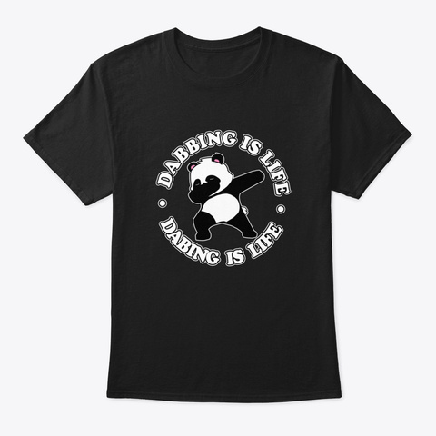 Dabbing Is Life   Panda Black T-Shirt Front