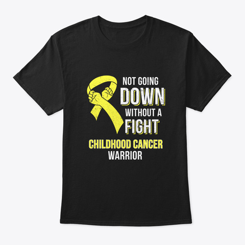 Not Going Down Childhood Cancer Warrior  Black T-Shirt Front