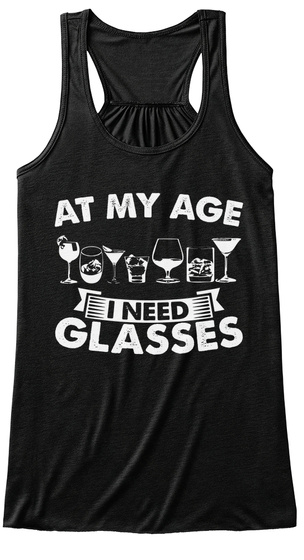 At My Age I Need Glasses Black T-Shirt Front