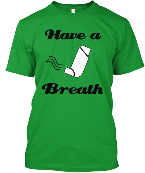 Have A Breath Kelly Green T-Shirt Front