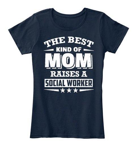 The Best Kind Of Mom Raises A Social Worker New Navy T-Shirt Front