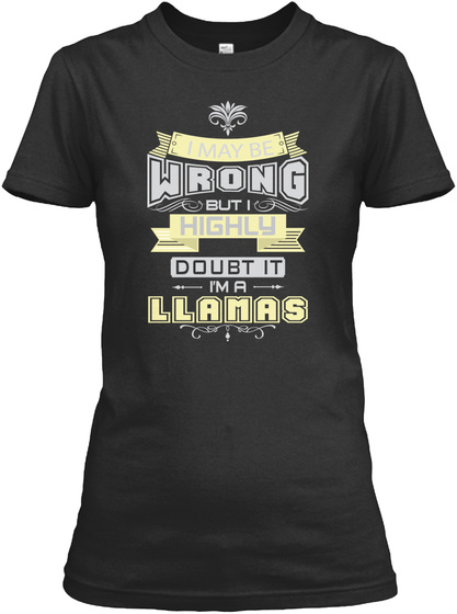 May Be Wrong Llamas T-shirts