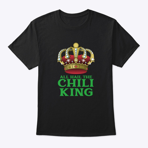 All Hail The Chili King Black T-Shirt Front