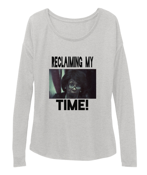 Reclaiming  My Time! Athletic Heather T-Shirt Front