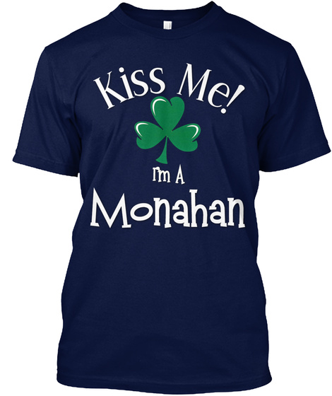 Kiss Me! I'm A Monahan Navy T-Shirt Front