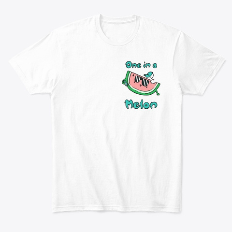 One In A Melon White T-Shirt Front