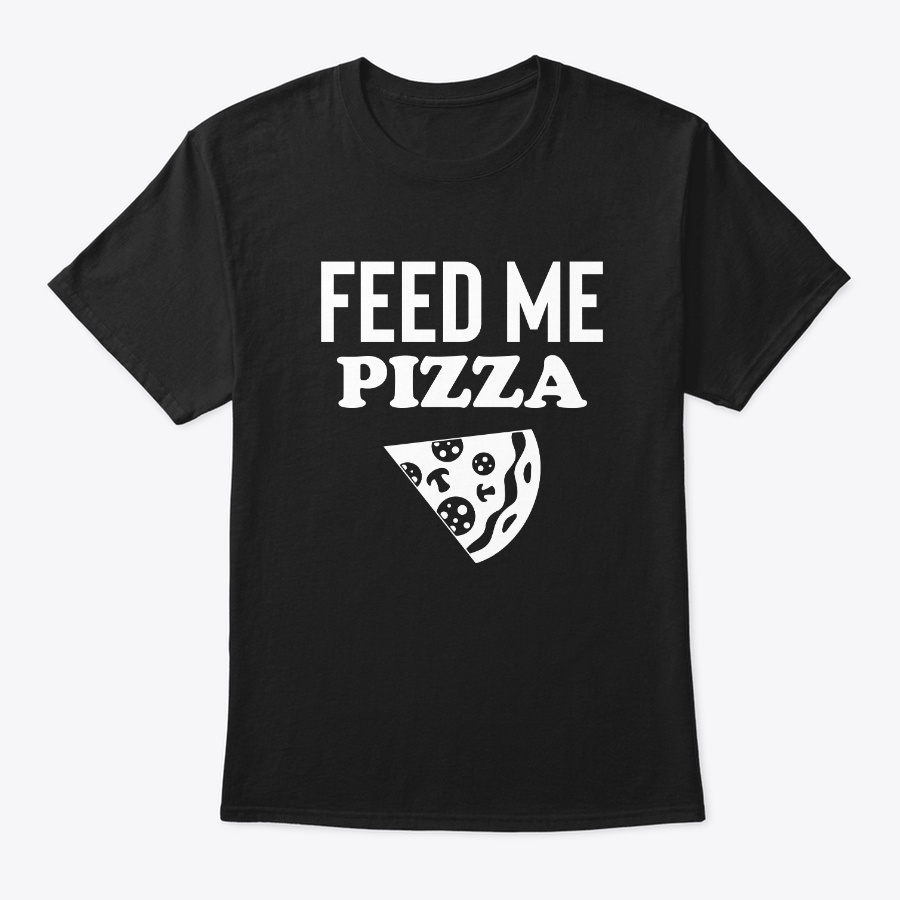Feed Me Pizza Tee Unisex Tshirt