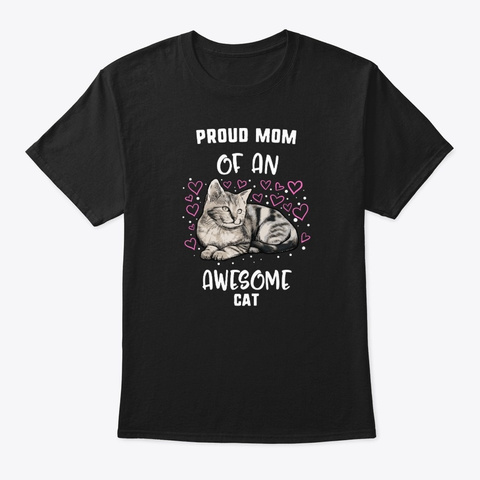 Proud Mom Of An Awesome Cat Cat Black T-Shirt Front