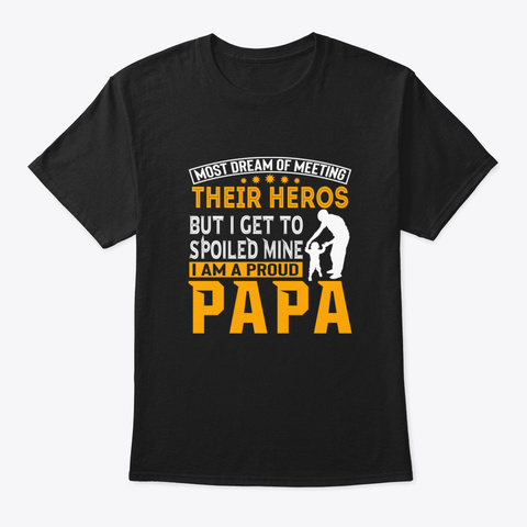 Papa Funny Tee Gift   I Am A Proud Papa  Black T-Shirt Front