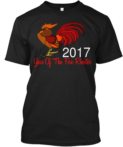 2017 Year Of The Fire Rooster Black T-Shirt Front