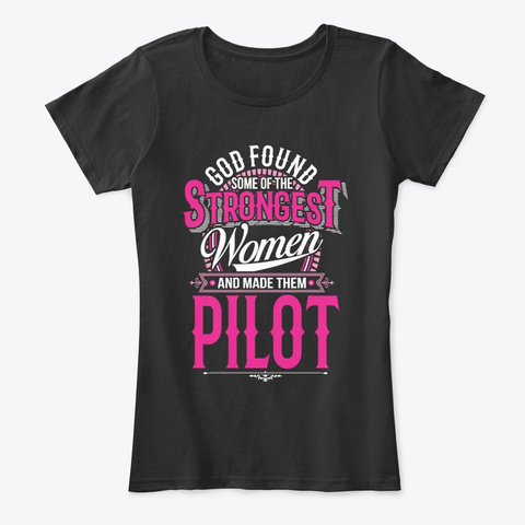 Strongest Women Become Pilot Black T-Shirt Front