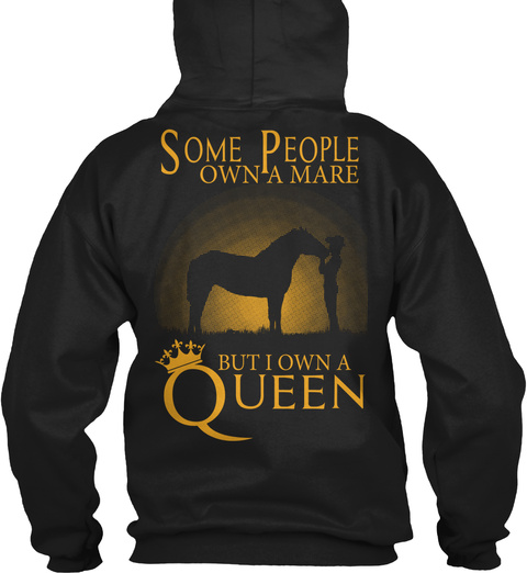  Some People Own A Mare But I Own A Queen Black T-Shirt Back