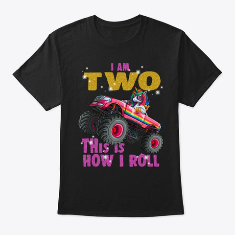 I'm 2 This Is How I Roll Unicorn Monster Black T-Shirt Front
