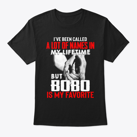 Lot Of Name But Bobo Is My Favorite Name Black T-Shirt Front
