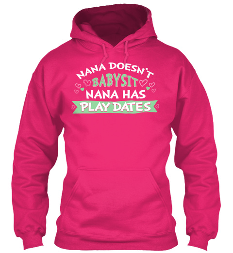 Nana Doesn't Babysit Nana Has Play Dates Heliconia T-Shirt Front