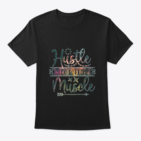 Hustle For The Muscle Black T-Shirt Front
