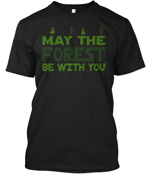 May The Forest Be With You T-shirt