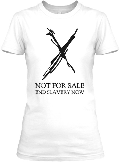 Not For Sale End Slavery Now White T-Shirt Front