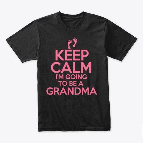 Keep Calm I_m Going To Be A Grandma