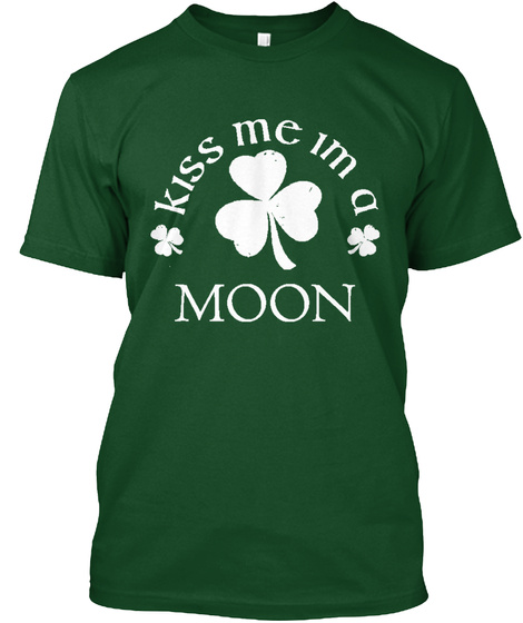 Kiss Me Im A Moon Deep Forest T-Shirt Front