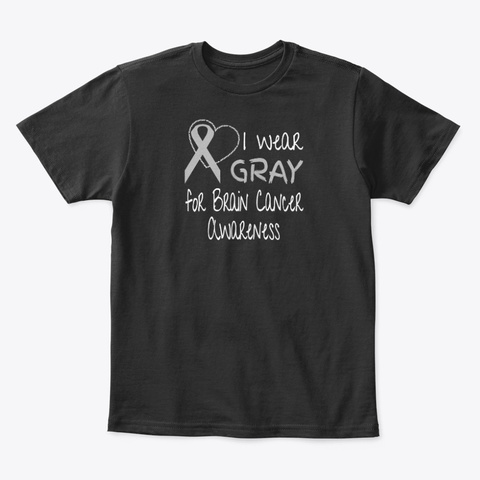 I Wear Gray For Brain Cancer Awareness Black T-Shirt Front
